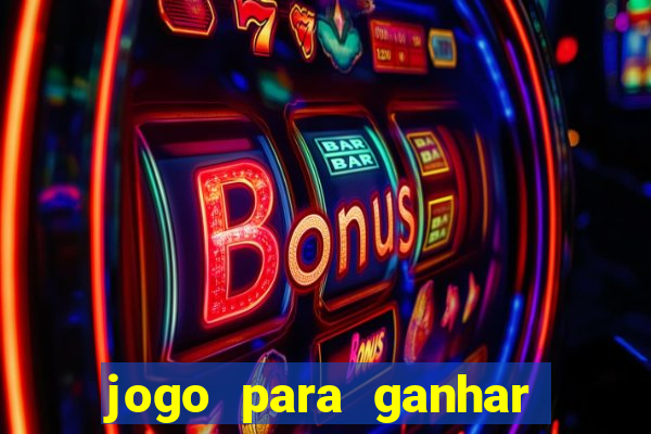 jogo para ganhar dinheiro gratis